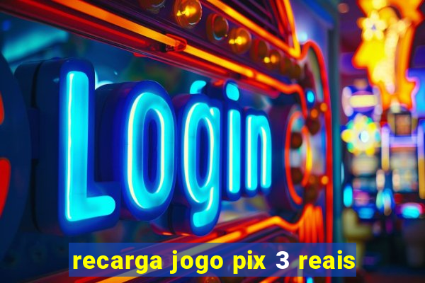 recarga jogo pix 3 reais